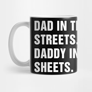 Dad In The Streets Daddy In The Sheets Mug